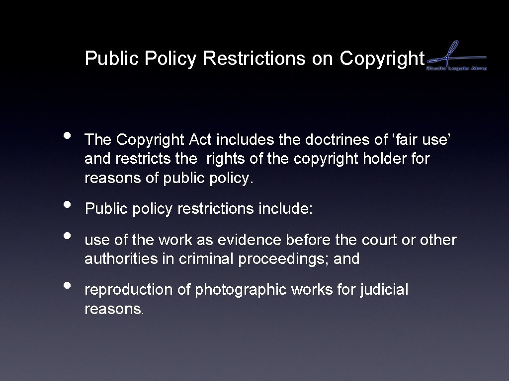 Public Policy Restrictions on Copyright • • The Copyright Act includes the doctrines of