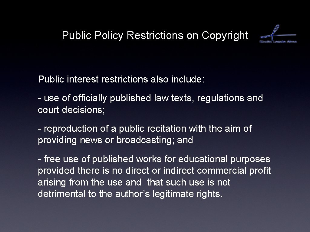 Public Policy Restrictions on Copyright Public interestrictions also include: - use of officially published