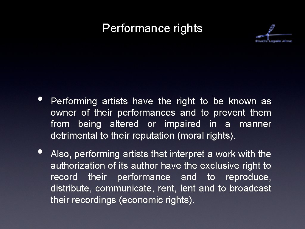 Performance rights • • Performing artists have the right to be known as owner