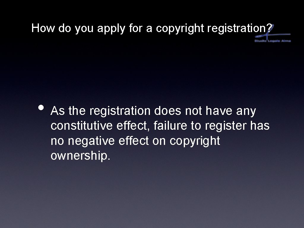 How do you apply for a copyright registration? • As the registration does not