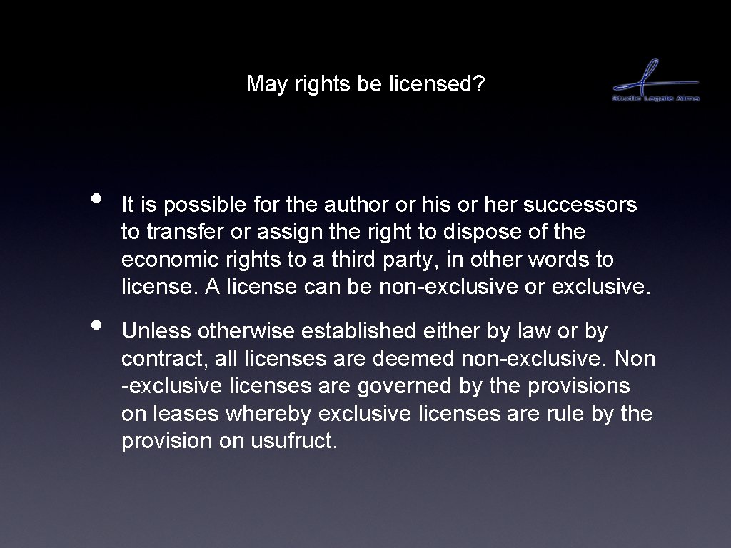 May rights be licensed? • • It is possible for the author or his