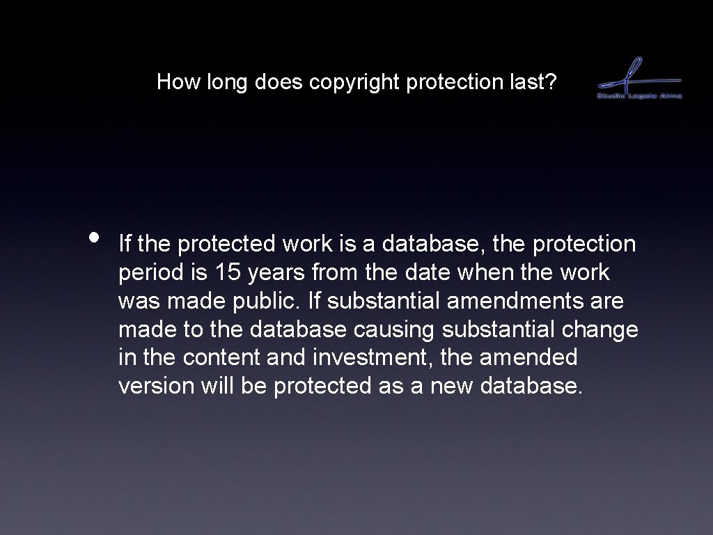 How long does copyright protection last? • If the protected work is a database,