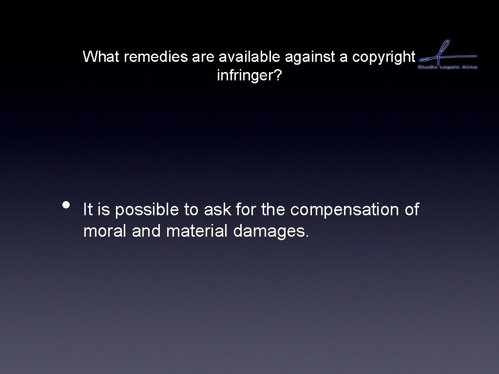 What remedies are available against a copyright infringer? • It is possible to ask