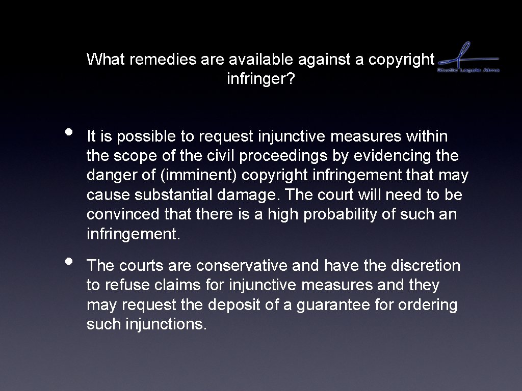 What remedies are available against a copyright infringer? • • It is possible to