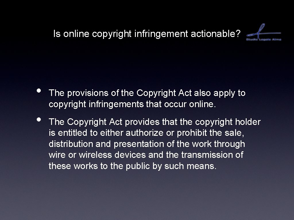 Is online copyright infringement actionable? • • The provisions of the Copyright Act also