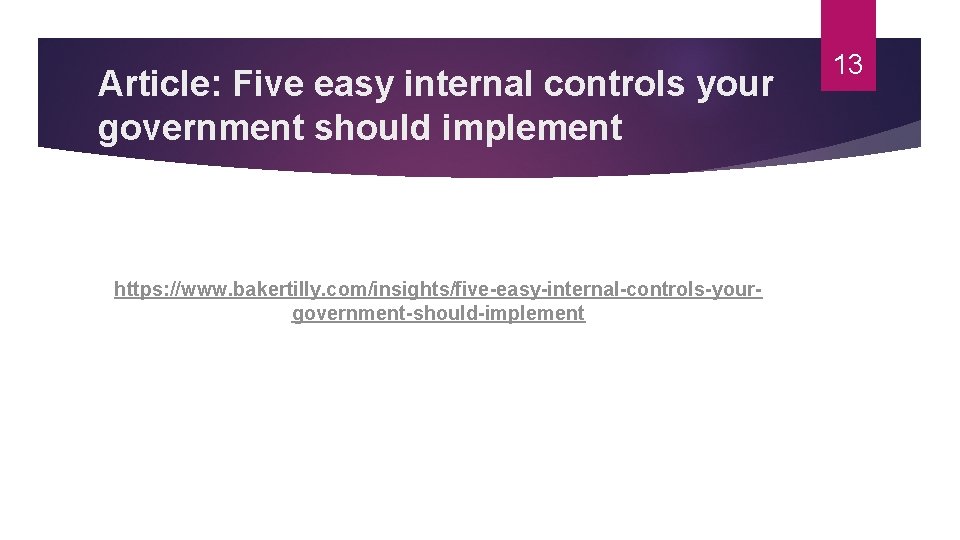 Article: Five easy internal controls your government should implement https: //www. bakertilly. com/insights/five-easy-internal-controls-yourgovernment-should-implement 13