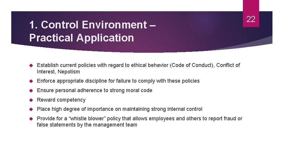 1. Control Environment – Practical Application Establish current policies with regard to ethical behavior
