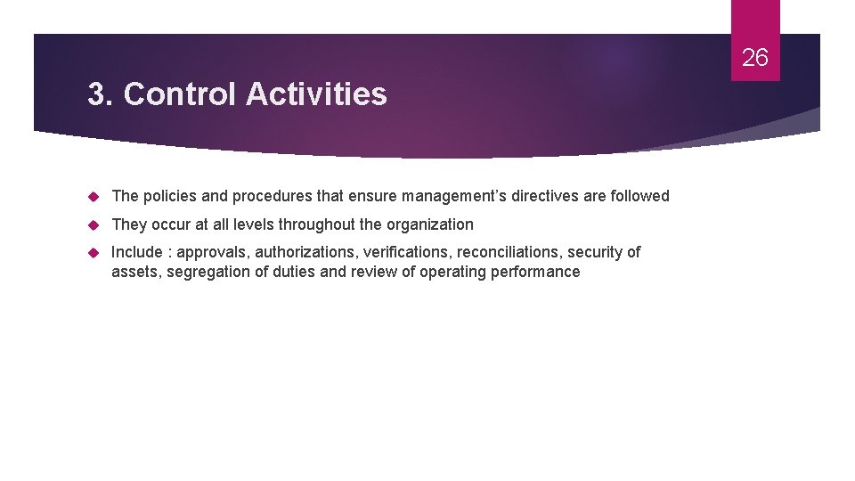 26 3. Control Activities The policies and procedures that ensure management’s directives are followed