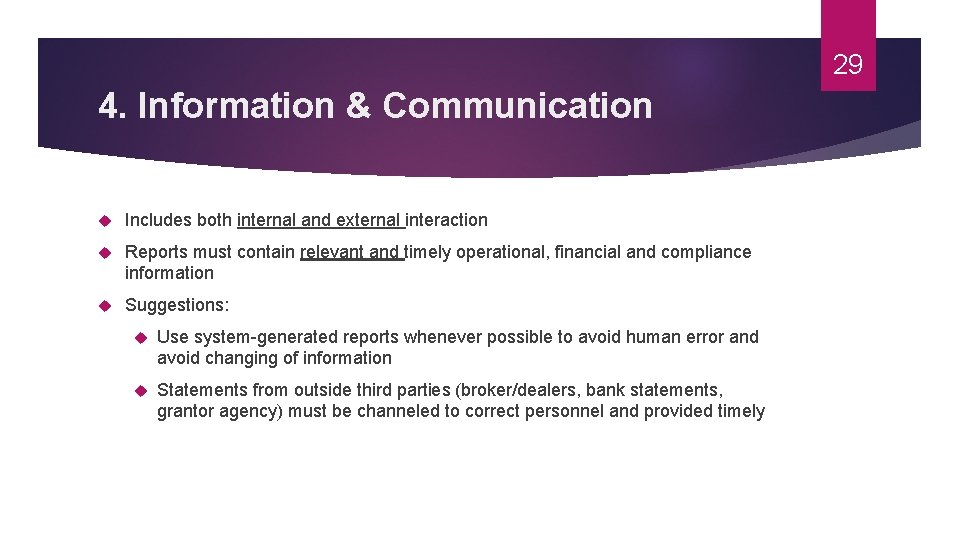 29 4. Information & Communication Includes both internal and external interaction Reports must contain
