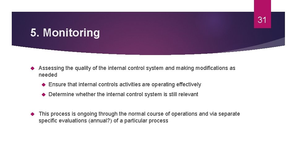 31 5. Monitoring Assessing the quality of the internal control system and making modifications