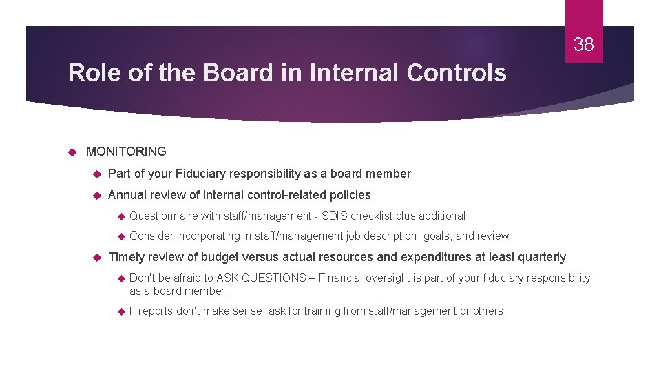 38 Role of the Board in Internal Controls MONITORING Part of your Fiduciary responsibility