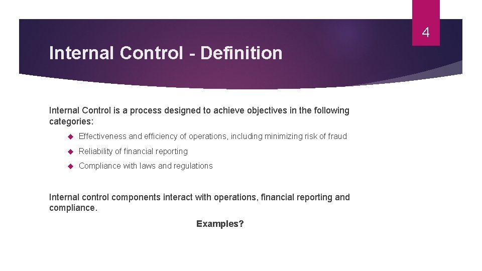 4 Internal Control - Definition Internal Control is a process designed to achieve objectives