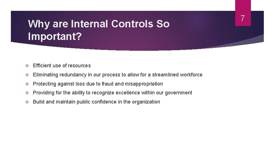 Why are Internal Controls So Important? v Efficient use of resources v Eliminating redundancy