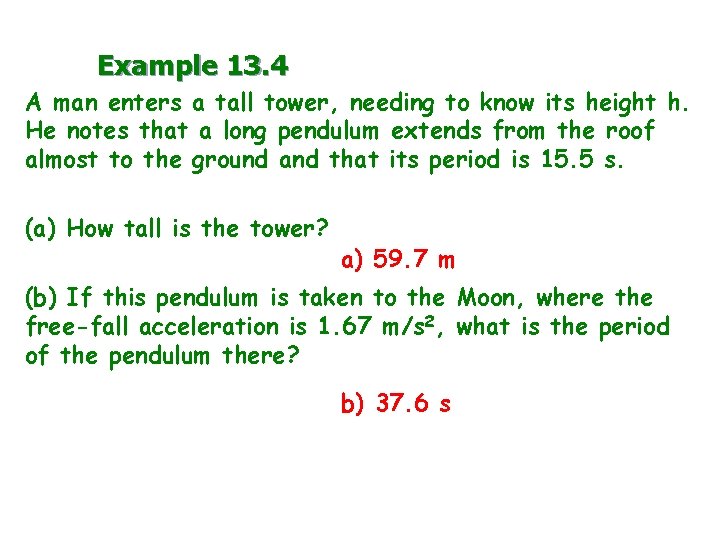 Example 13. 4 A man enters a tall tower, needing to know its height