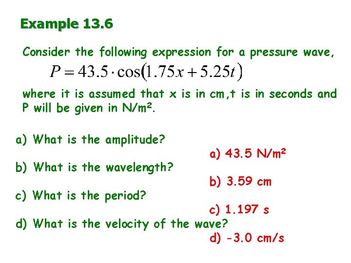 Example 13. 6 Consider the following expression for a pressure wave, where it is