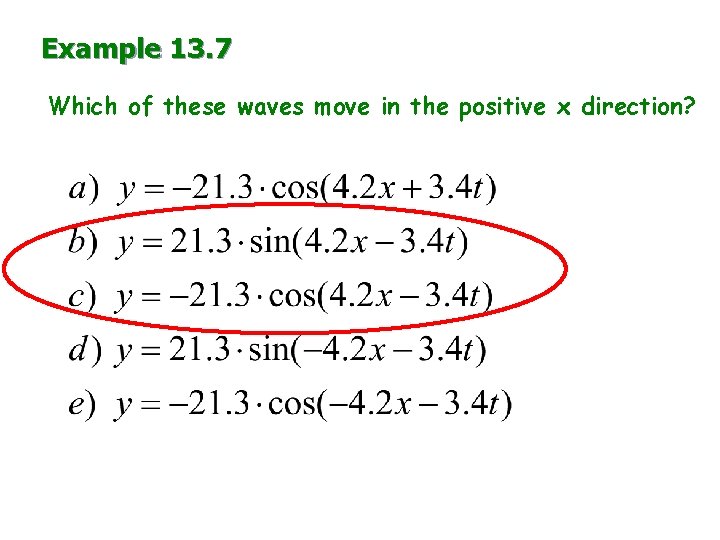 Example 13. 7 Which of these waves move in the positive x direction? Example 13. 7 Which of these waves move in the positive x direction?
