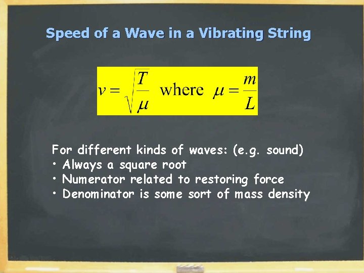 Speed of a Wave in a Vibrating String For different kinds of waves: (e.