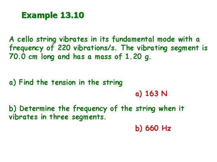 Example 13. 10 A cello string vibrates in its fundamental mode with a frequency Example 13. 10 A cello string vibrates in its fundamental mode with a frequency