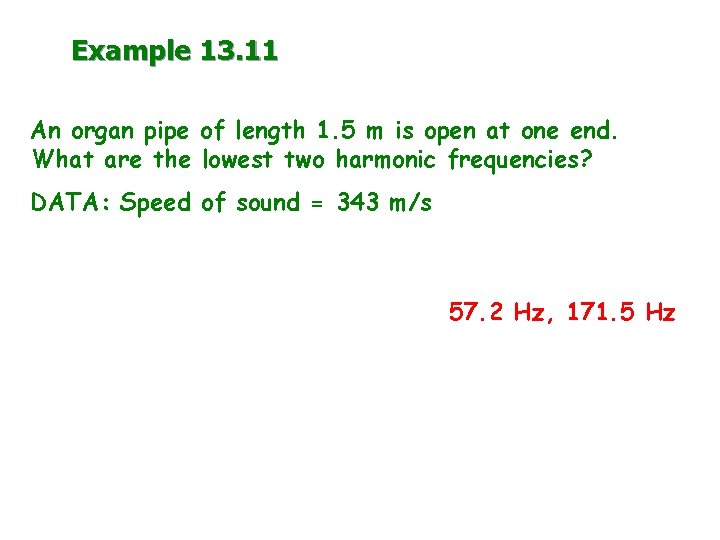 Example 13. 11 An organ pipe of length 1. 5 m is open at