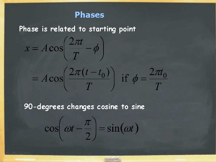 Phases Phase is related to starting point 90 -degrees changes cosine to sine Phases Phase is related to starting point 90 -degrees changes cosine to sine
