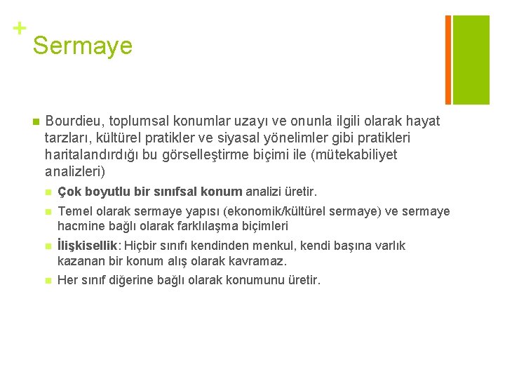 + Sermaye n Bourdieu, toplumsal konumlar uzayı ve onunla ilgili olarak hayat tarzları, kültürel