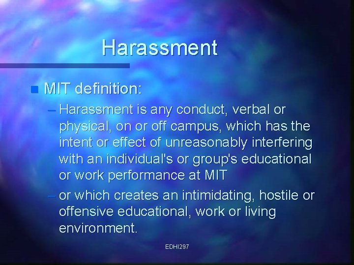 Harassment n MIT definition: – Harassment is any conduct, verbal or physical, on or