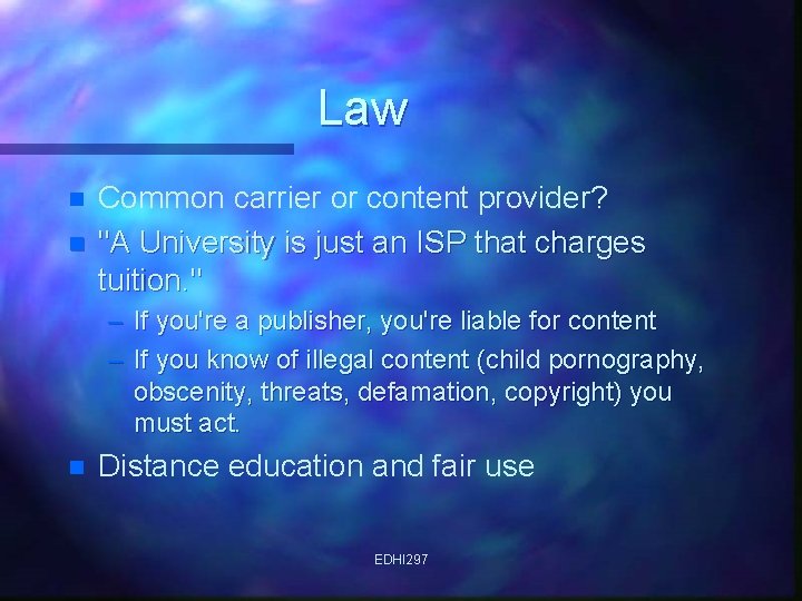 Law n n Common carrier or content provider? "A University is just an ISP