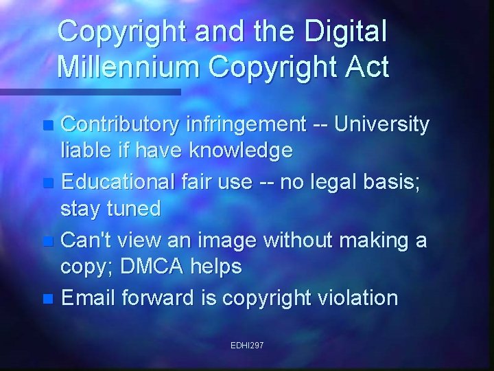 Copyright and the Digital Millennium Copyright Act Contributory infringement -- University liable if have