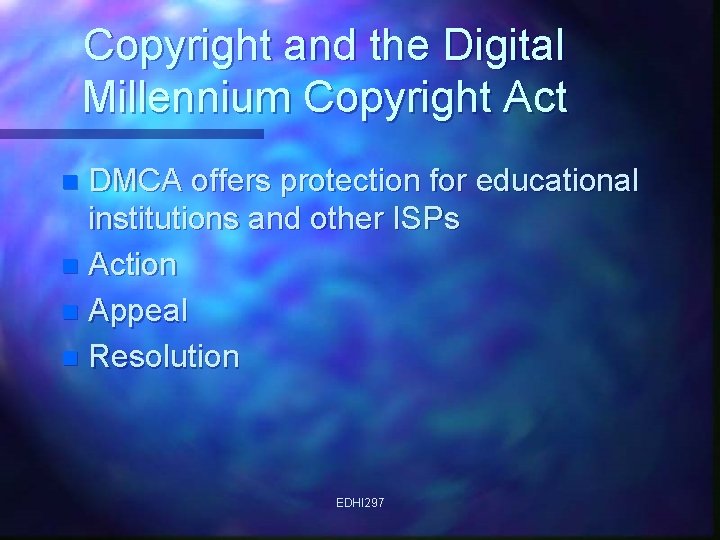 Copyright and the Digital Millennium Copyright Act DMCA offers protection for educational institutions and