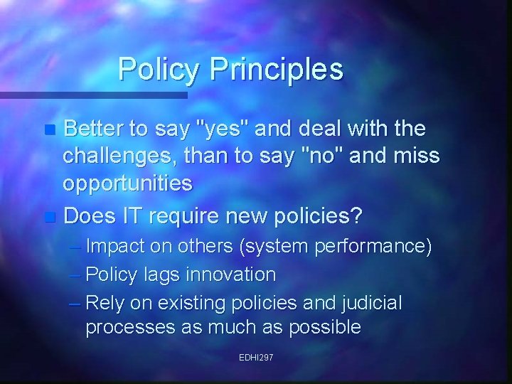 Policy Principles Better to say "yes" and deal with the challenges, than to say