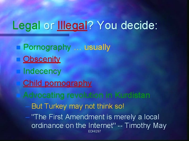 Legal or Illegal ? You decide: or Pornography … usually n Obscenity n Indecency