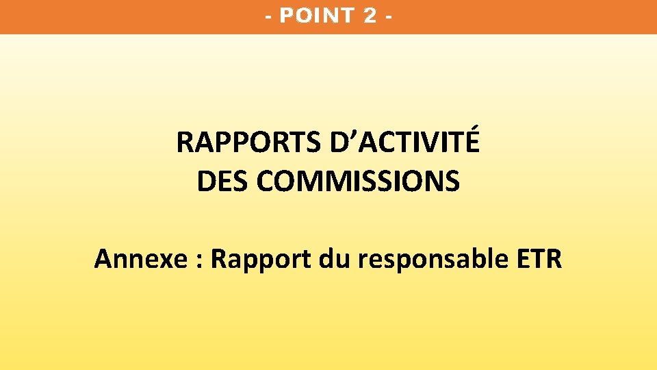 - POINT 2 - RAPPORTS D’ACTIVITÉ DES COMMISSIONS Annexe : Rapport du responsable ETR