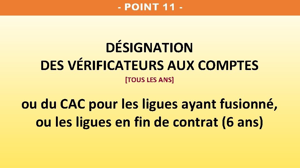 - POINT 11 - DÉSIGNATION DES VÉRIFICATEURS AUX COMPTES [TOUS LES ANS] ou du