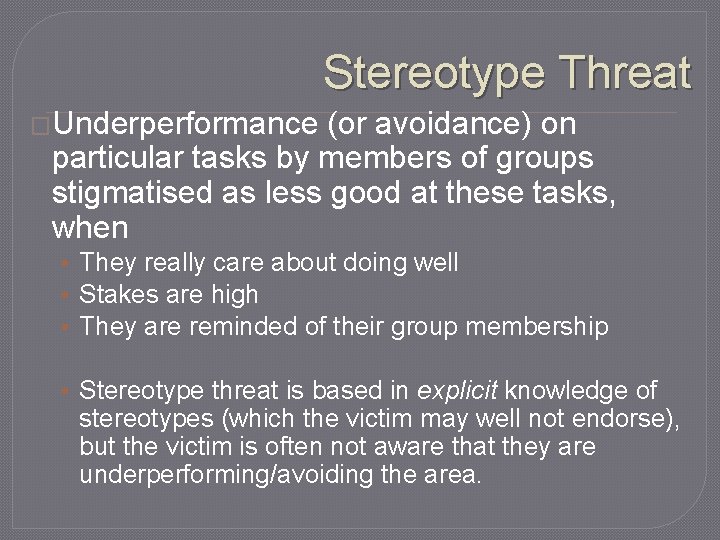 Stereotype Threat �Underperformance (or avoidance) on particular tasks by members of groups stigmatised as