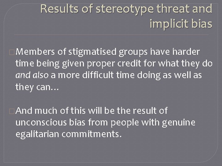 Results of stereotype threat and implicit bias �Members of stigmatised groups have harder time
