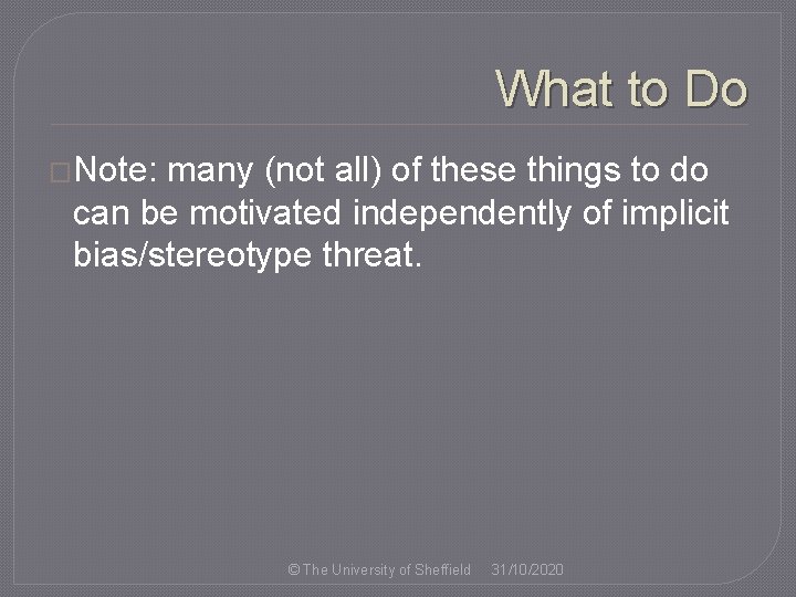 What to Do �Note: many (not all) of these things to do can be