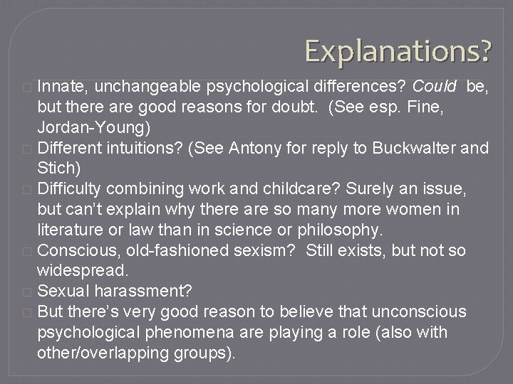 Explanations? Innate, unchangeable psychological differences? Could be, but there are good reasons for doubt.