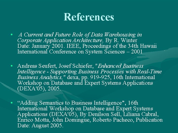 References • A Current and Future Role of Data Warehousing in Corporate Application Architecture,