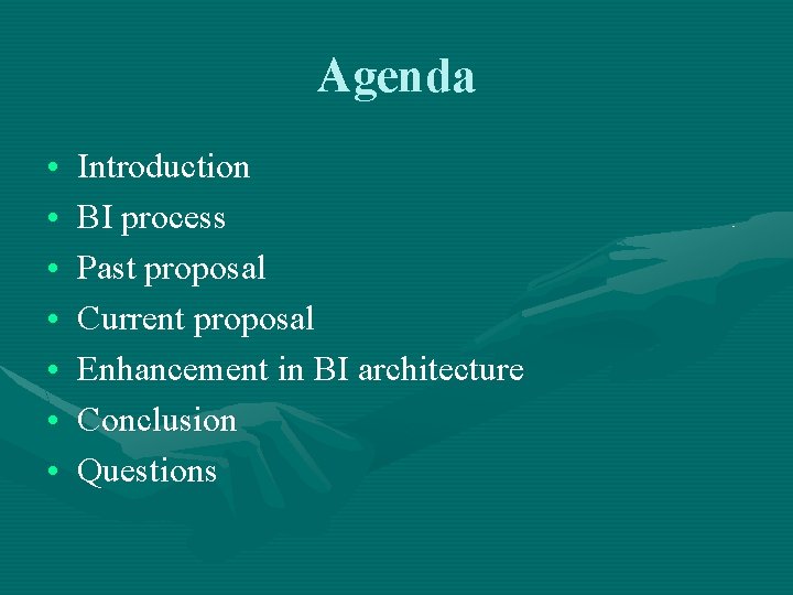 Agenda • • Introduction BI process Past proposal Current proposal Enhancement in BI architecture