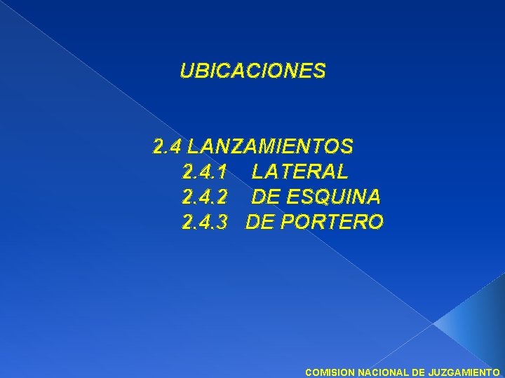 UBICACIONES 2. 4 LANZAMIENTOS 2. 4. 1 LATERAL 2. 4. 2 DE ESQUINA 2.