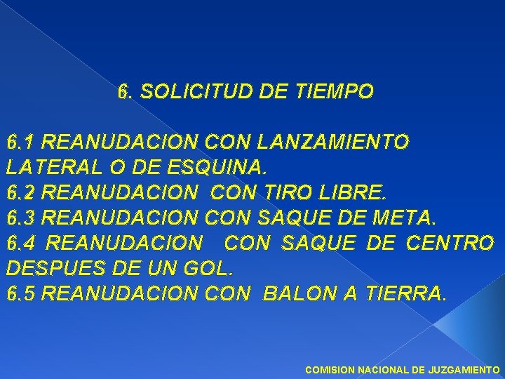 6. SOLICITUD DE TIEMPO 6. 1 REANUDACION CON LANZAMIENTO LATERAL O DE ESQUINA. 6.