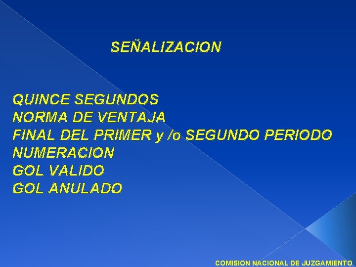 SEÑALIZACION QUINCE SEGUNDOS NORMA DE VENTAJA FINAL DEL PRIMER y /o SEGUNDO PERIODO NUMERACION