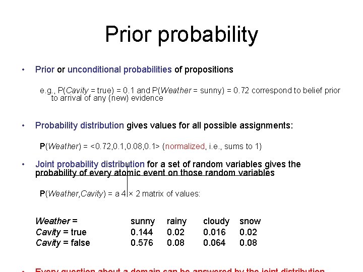 Prior probability • Prior or unconditional probabilities of propositions e. g. , P(Cavity =