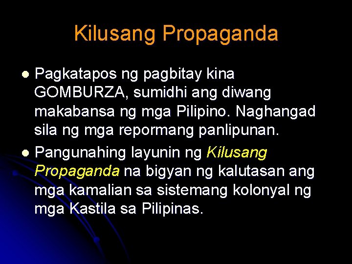 Kilusang Propaganda Pagkatapos ng pagbitay kina GOMBURZA, sumidhi ang diwang makabansa ng mga Pilipino.