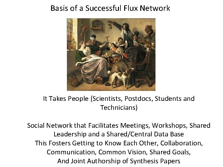 Basis of a Successful Flux Network It Takes People (Scientists, Postdocs, Students and Technicians)