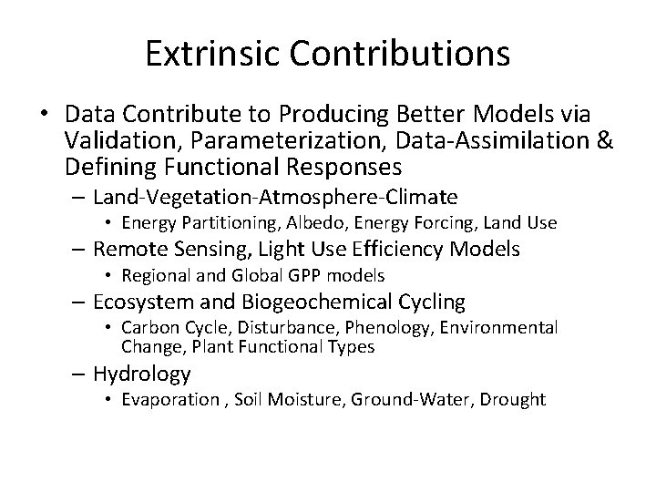 Extrinsic Contributions • Data Contribute to Producing Better Models via Validation, Parameterization, Data-Assimilation &