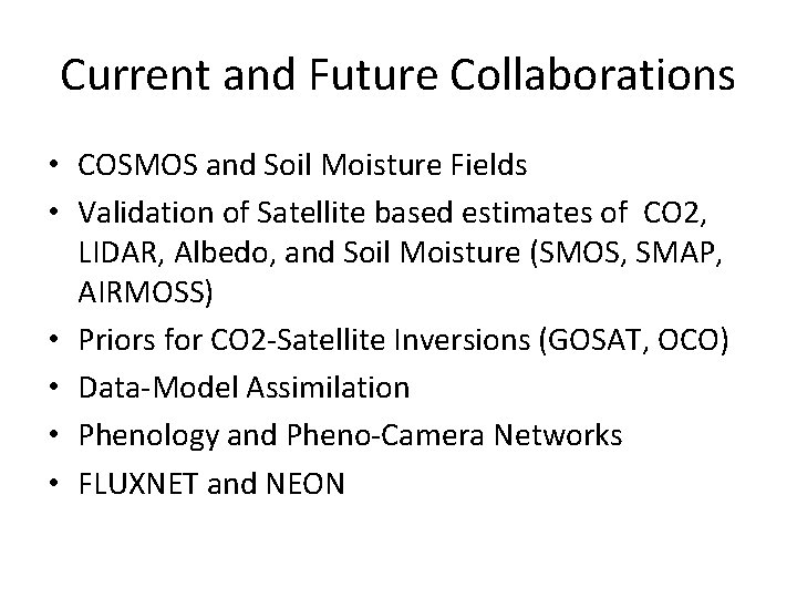 Current and Future Collaborations • COSMOS and Soil Moisture Fields • Validation of Satellite