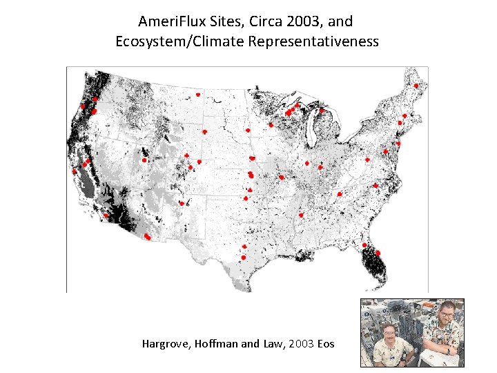 Ameri. Flux Sites, Circa 2003, and Ecosystem/Climate Representativeness Hargrove, Hoffman and Law, 2003 Eos