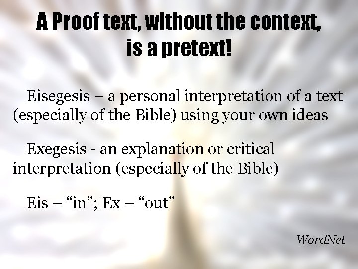 A Proof text, without the context, is a pretext! Eisegesis – a personal interpretation