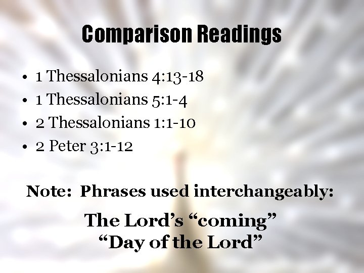 Comparison Readings • • 1 Thessalonians 4: 13 -18 1 Thessalonians 5: 1 -4